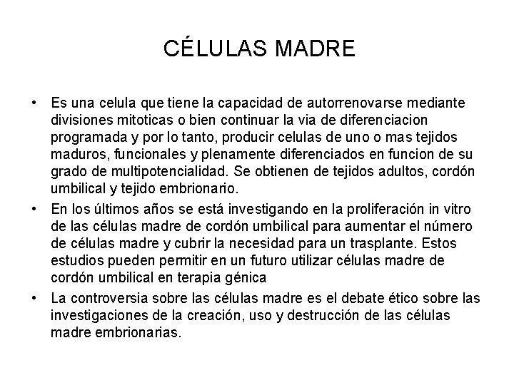 CÉLULAS MADRE • Es una celula que tiene la capacidad de autorrenovarse mediante divisiones