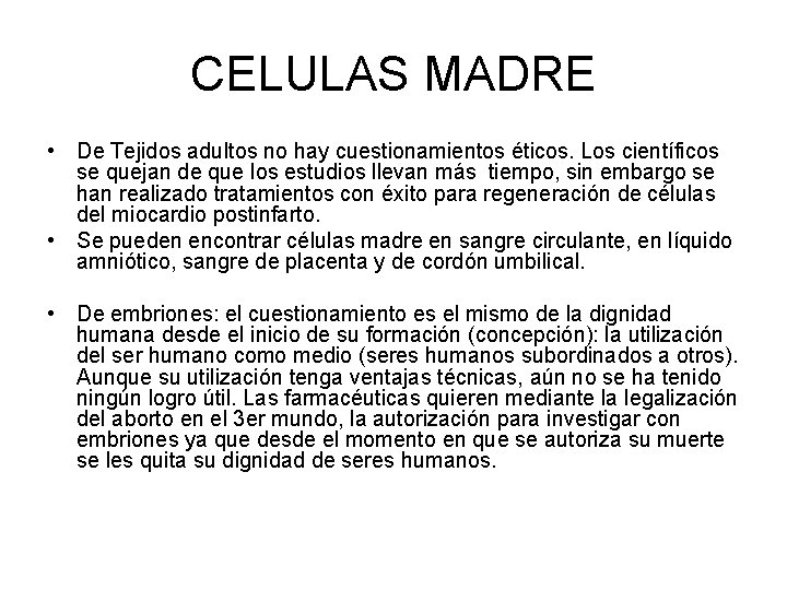 CELULAS MADRE • De Tejidos adultos no hay cuestionamientos éticos. Los científicos se quejan