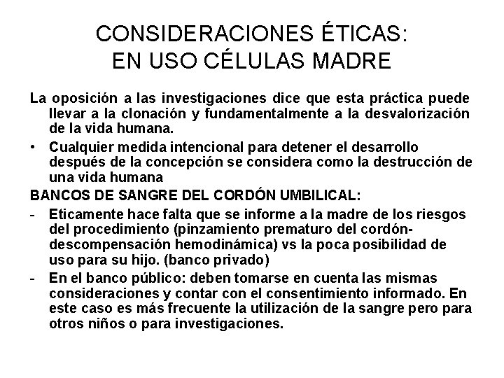 CONSIDERACIONES ÉTICAS: EN USO CÉLULAS MADRE La oposición a las investigaciones dice que esta