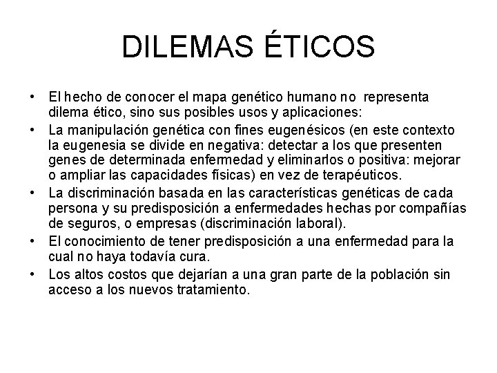 DILEMAS ÉTICOS • El hecho de conocer el mapa genético humano no representa dilema