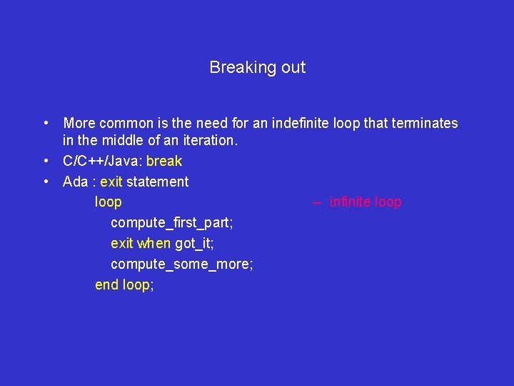 Breaking out • More common is the need for an indefinite loop that terminates