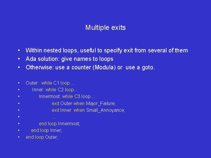 Multiple exits • Within nested loops, useful to specify exit from several of them