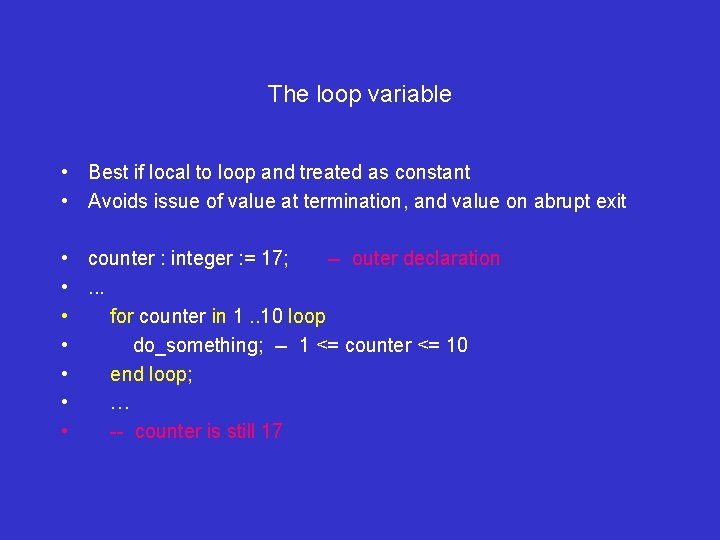 The loop variable • Best if local to loop and treated as constant •