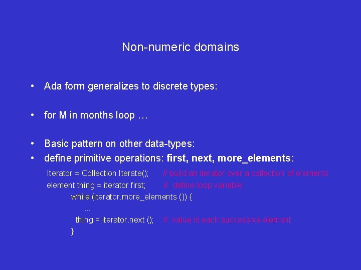 Non-numeric domains • Ada form generalizes to discrete types: • for M in months