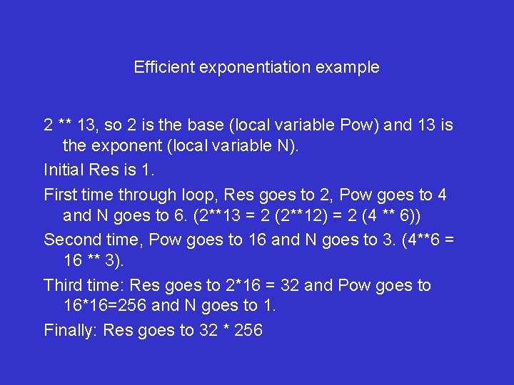 Efficient exponentiation example 2 ** 13, so 2 is the base (local variable Pow)