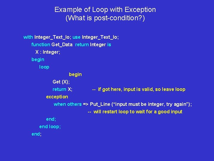 Example of Loop with Exception (What is post-condition? ) with Integer_Text_Io; use Integer_Text_Io; function