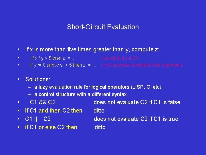 Short-Circuit Evaluation • If x is more than five times greater than y, compute