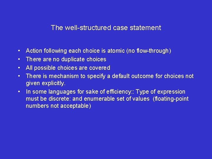 The well-structured case statement • • Action following each choice is atomic (no flow-through)