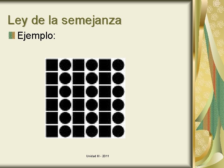 Ley de la semejanza Ejemplo: Unidad III - 2011 