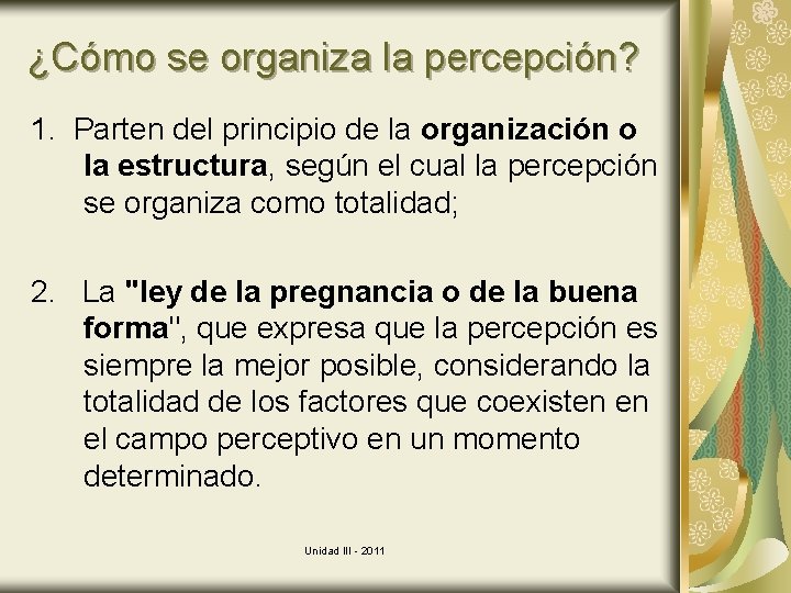 ¿Cómo se organiza la percepción? 1. Parten del principio de la organización o la