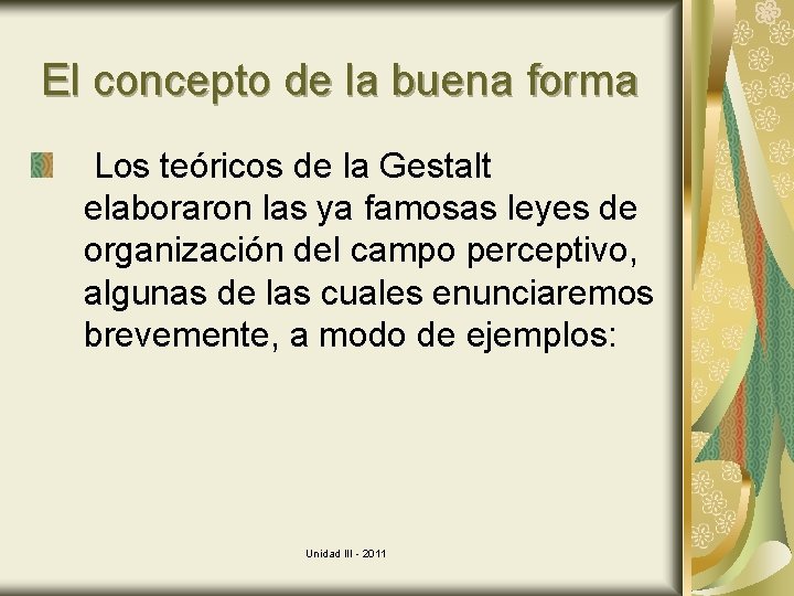 El concepto de la buena forma Los teóricos de la Gestalt elaboraron las ya