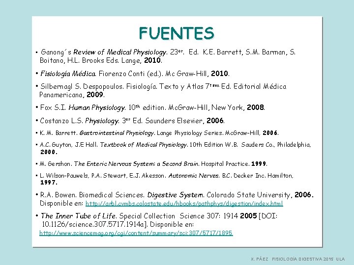 FUENTES • Ganong´s Review of Medical Physiology. 23 er. Ed. K. E. Barrett, S.