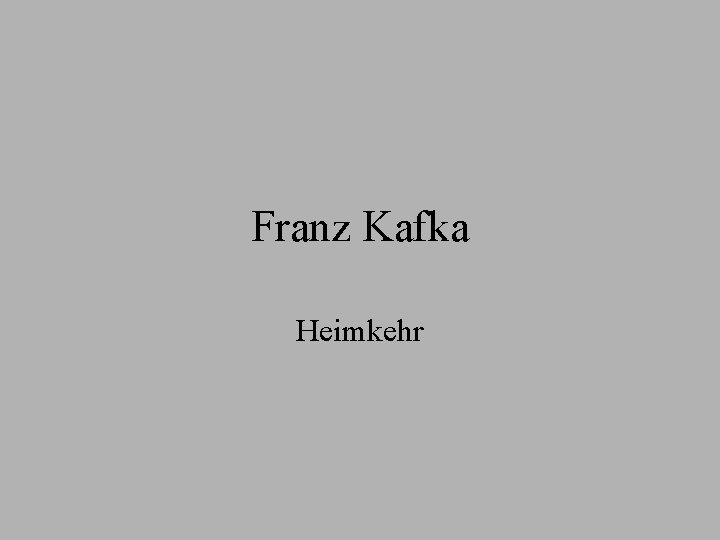 Franz Kafka Heimkehr 