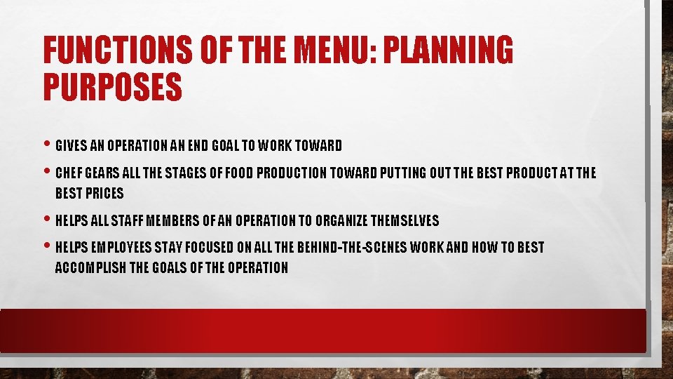 FUNCTIONS OF THE MENU: PLANNING PURPOSES • GIVES AN OPERATION AN END GOAL TO