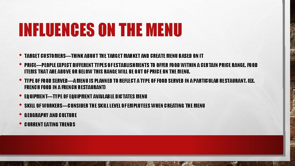 INFLUENCES ON THE MENU • TARGET CUSTOMERS—THINK ABOUT THE TARGET MARKET AND CREATE MENU