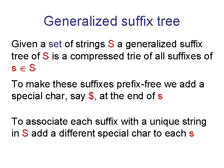 Generalized suffix tree Given a set of strings S a generalized suffix tree of