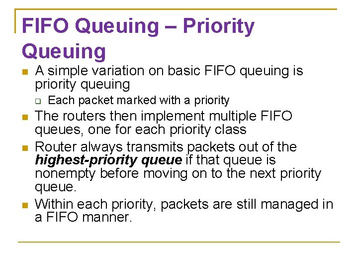 FIFO Queuing – Priority Queuing A simple variation on basic FIFO queuing is priority FIFO Queuing – Priority Queuing A simple variation on basic FIFO queuing is priority