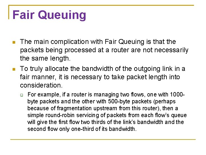 Fair Queuing The main complication with Fair Queuing is that the packets being processed Fair Queuing The main complication with Fair Queuing is that the packets being processed