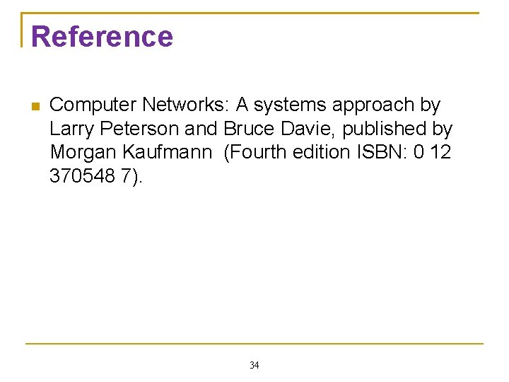 Reference Computer Networks: A systems approach by Larry Peterson and Bruce Davie, published by Reference Computer Networks: A systems approach by Larry Peterson and Bruce Davie, published by