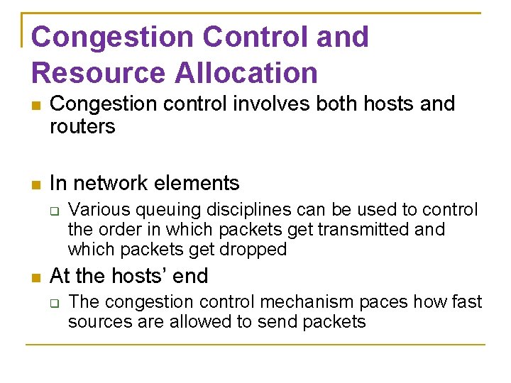 Congestion Control and Resource Allocation Congestion control involves both hosts and routers In network Congestion Control and Resource Allocation Congestion control involves both hosts and routers In network