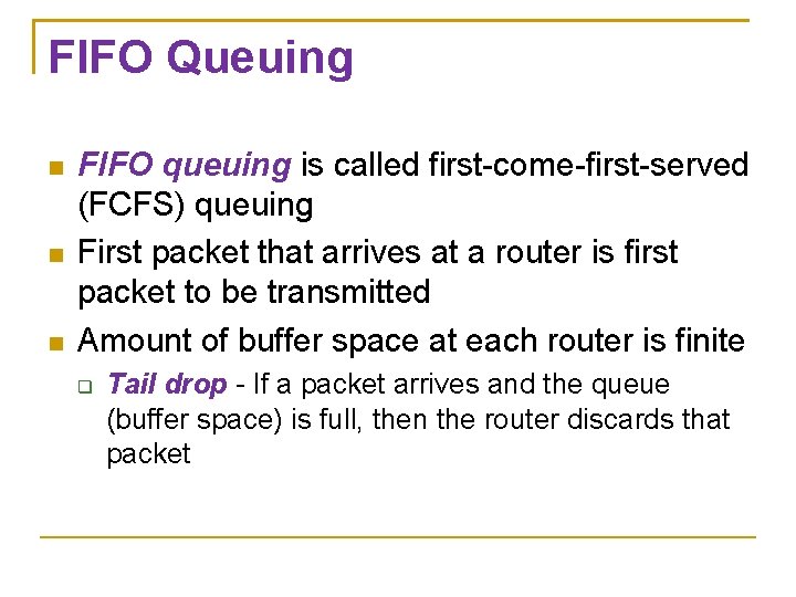FIFO Queuing FIFO queuing is called first-come-first-served (FCFS) queuing First packet that arrives at FIFO Queuing FIFO queuing is called first-come-first-served (FCFS) queuing First packet that arrives at