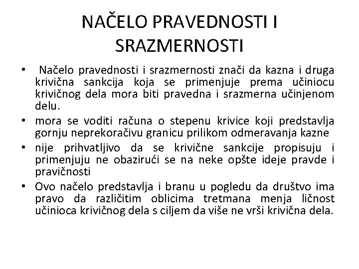 NAČELO PRAVEDNOSTI I SRAZMERNOSTI • Načelo pravednosti i srazmernosti znači da kazna i druga