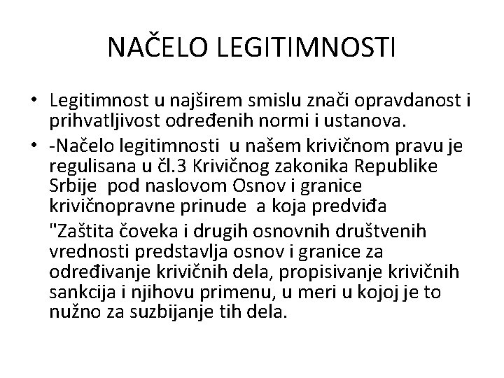 NAČELO LEGITIMNOSTI • Legitimnost u najširem smislu znači opravdanost i prihvatljivost određenih normi i