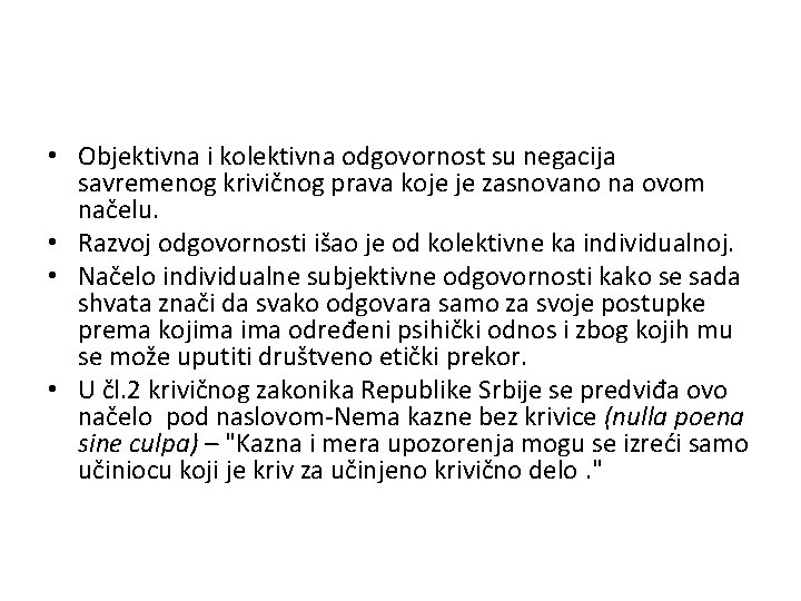  • Objektivna i kolektivna odgovornost su negacija savremenog krivičnog prava koje je zasnovano