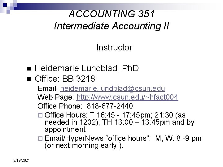 ACCOUNTING 351 Intermediate Accounting II Instructor n n Heidemarie Lundblad, Ph. D Office: BB