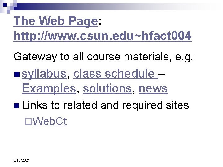 The Web Page: http: //www. csun. edu~hfact 004 Gateway to all course materials, e.