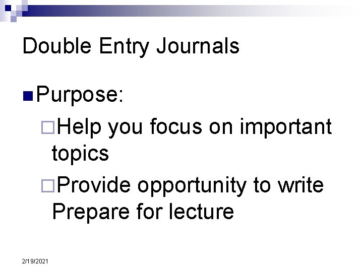 Double Entry Journals n Purpose: ¨Help you focus on important topics ¨Provide opportunity to