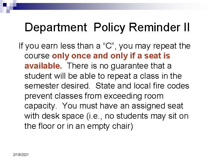 Department Policy Reminder II If you earn less than a “C”, you may repeat