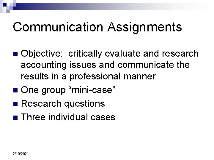 Communication Assignments Objective: critically evaluate and research accounting issues and communicate the results in