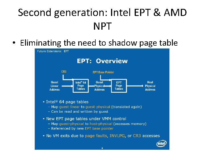 Second generation: Intel EPT & AMD NPT • Eliminating the need to shadow page