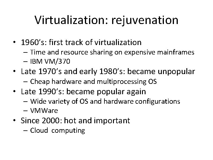 Virtualization: rejuvenation • 1960’s: first track of virtualization – Time and resource sharing on
