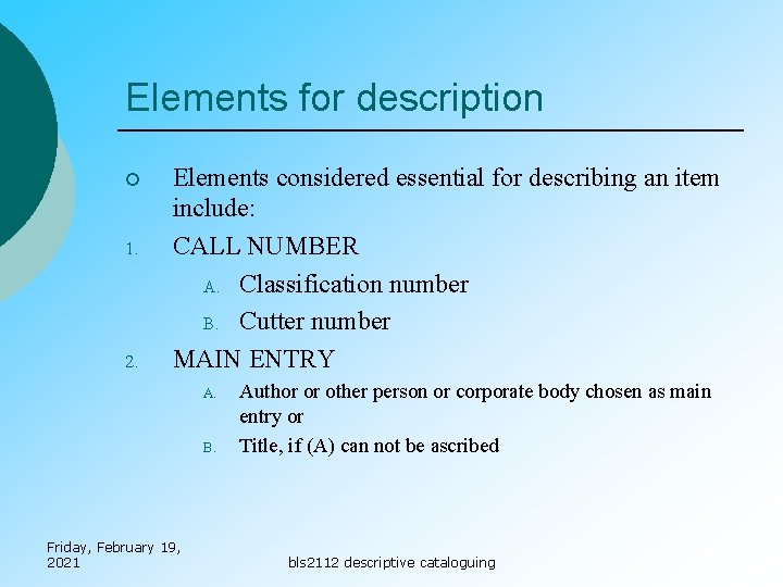 Elements for description ¡ 1. 2. Elements considered essential for describing an item include: