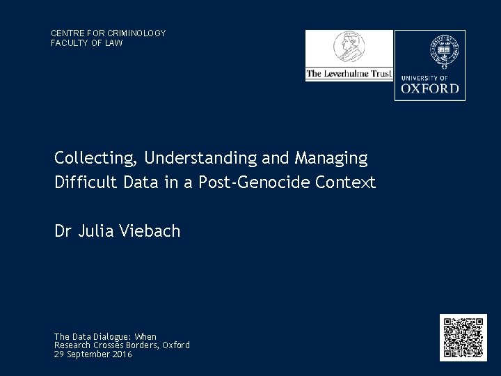 CENTRE FOR CRIMINOLOGY FACULTY OF LAW Collecting, Understanding and Managing Difficult Data in a