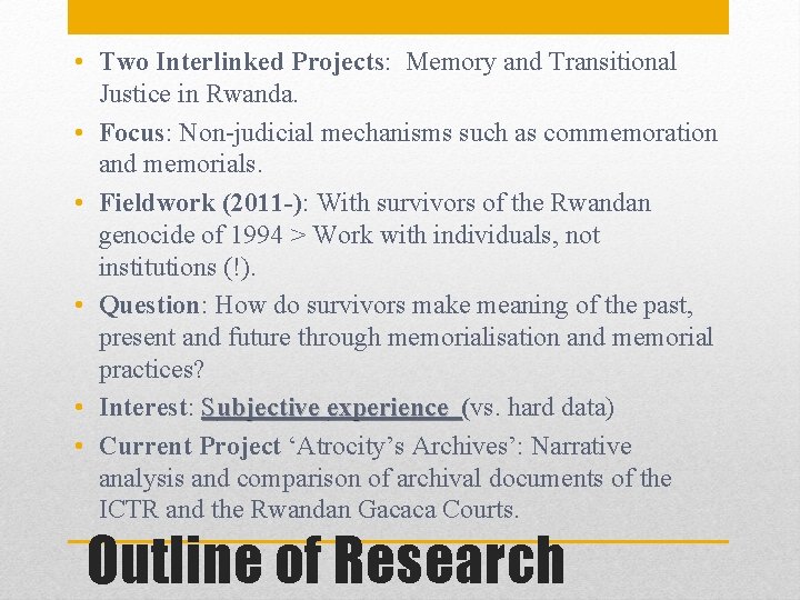  • Two Interlinked Projects: Memory and Transitional Justice in Rwanda. • Focus: Non-judicial