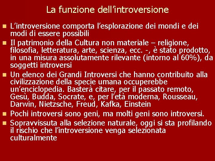 La funzione dell’introversione n n n L’introversione comporta l’esplorazione dei mondi e dei modi