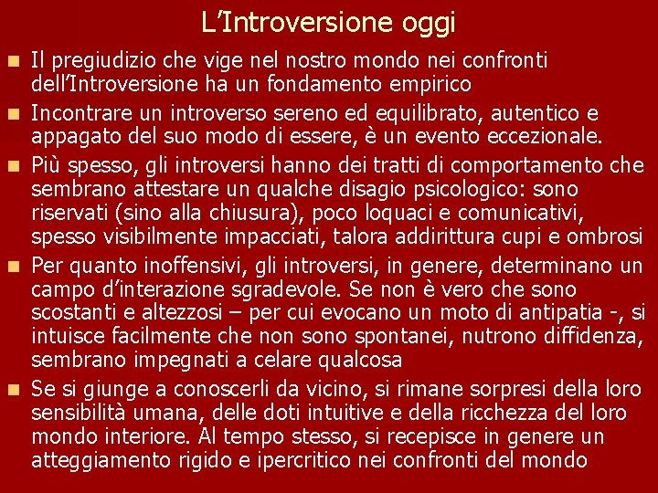 L’Introversione oggi n n n Il pregiudizio che vige nel nostro mondo nei confronti