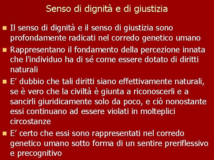 Senso di dignità e di giustizia n n Il senso di dignità e il