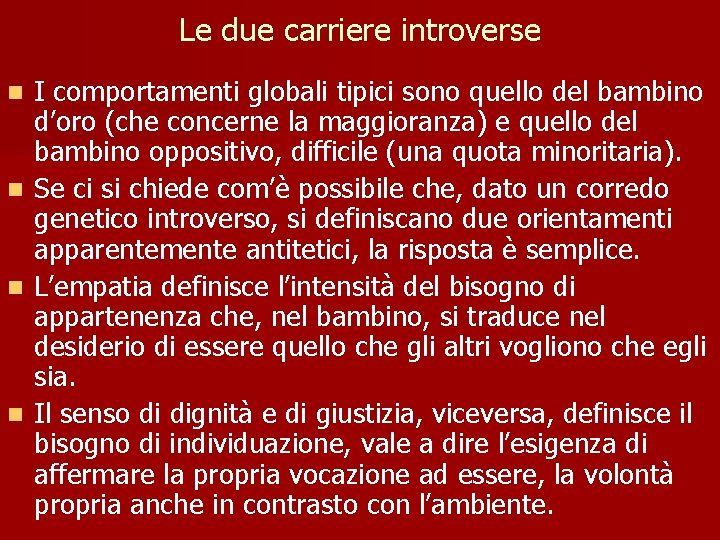 Le due carriere introverse n n I comportamenti globali tipici sono quello del bambino