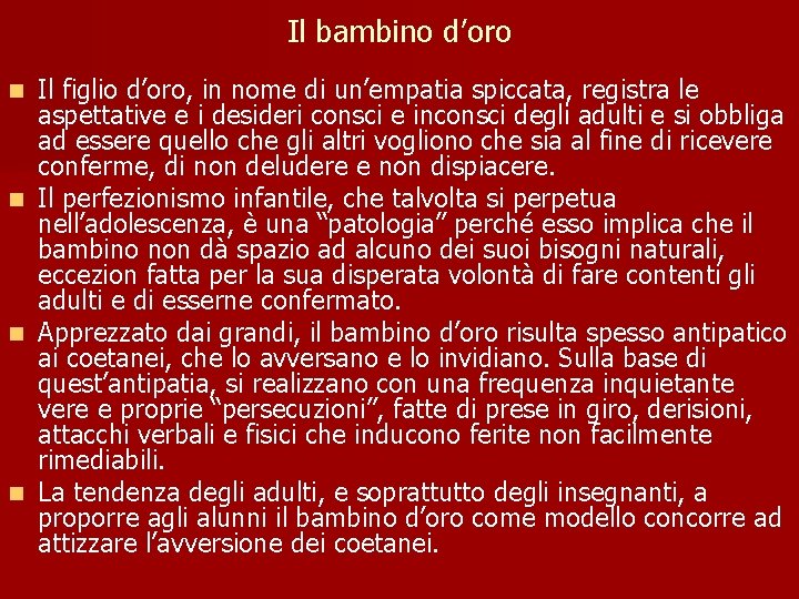 Il bambino d’oro n n Il figlio d’oro, in nome di un’empatia spiccata, registra