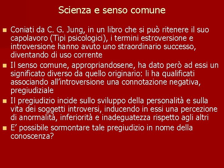 Scienza e senso comune n n Coniati da C. G. Jung, in un libro