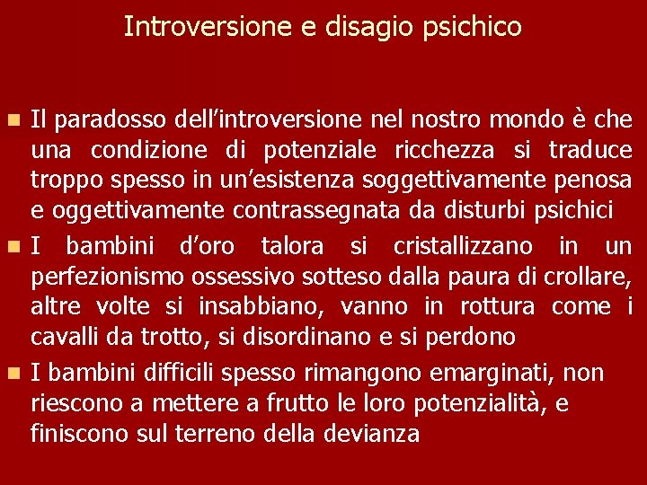 Introversione e disagio psichico Il paradosso dell’introversione nel nostro mondo è che una condizione