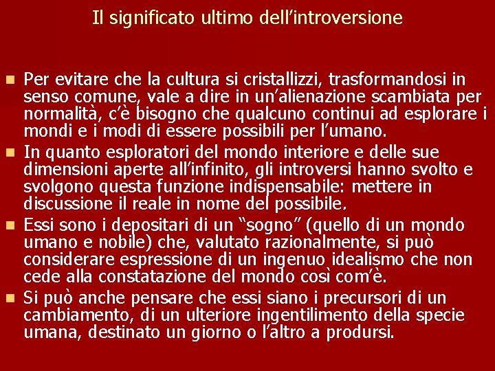 Il significato ultimo dell’introversione Per evitare che la cultura si cristallizzi, trasformandosi in senso