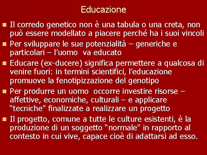 Educazione n n n Il corredo genetico non è una tabula o una creta,