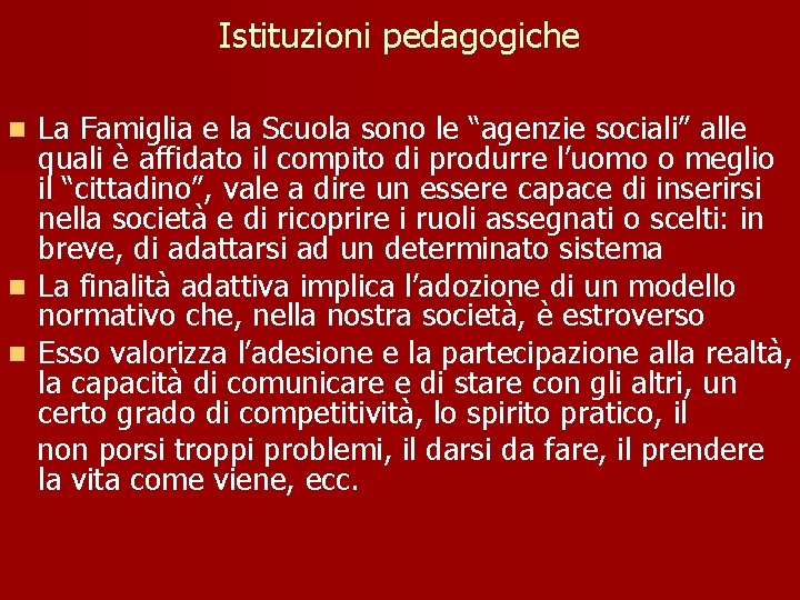 Istituzioni pedagogiche La Famiglia e la Scuola sono le “agenzie sociali” alle quali è