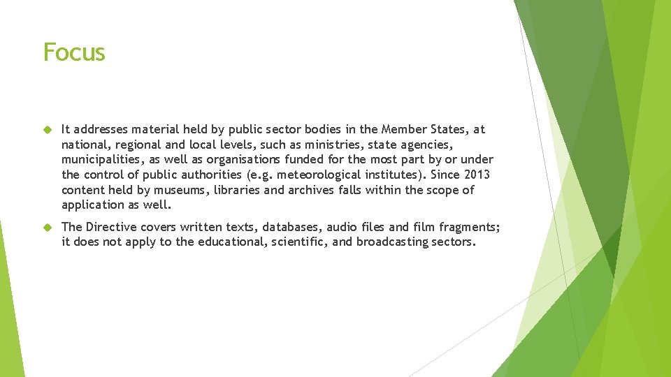 Focus It addresses material held by public sector bodies in the Member States, at