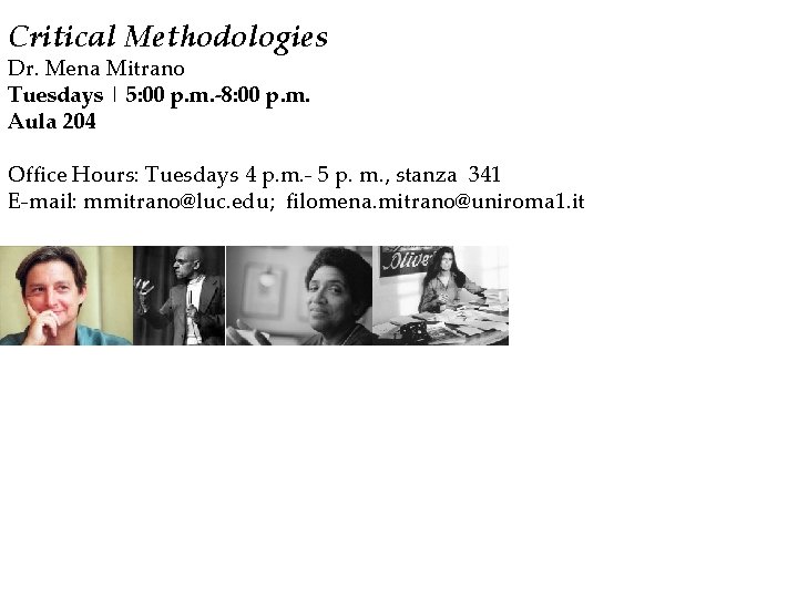 Critical Methodologies Dr. Mena Mitrano Tuesdays | 5: 00 p. m. -8: 00 p.